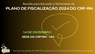 Participe da reunião para fechamento do Plano de Fiscalização 2024 do CRF-RN